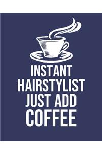 Instant Hairstylist Just Add Coffee
