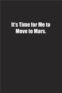 It's Time for Me to Move to Mars.