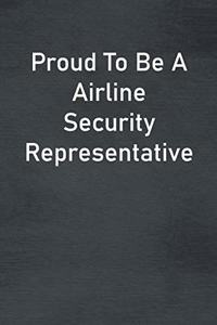 Proud To Be A Airline Security Representative