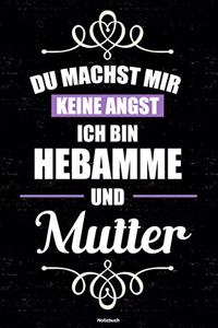 Du machst mir keine Angst ich bin Hebamme und Mutter Notizbuch