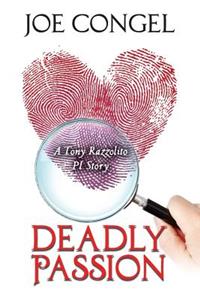 Deadly Passion: A Tony Razzolito PI Story