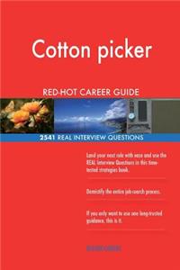 Cotton picker RED-HOT Career Guide; 2541 REAL Interview Questions