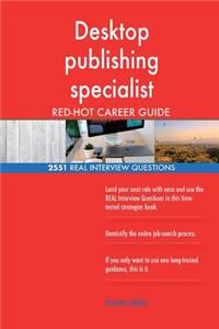 Desktop publishing specialist RED-HOT Career; 2551 REAL Interview Questions