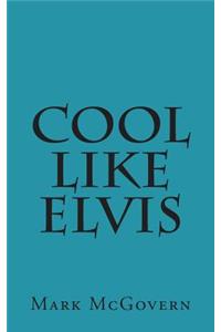 Cool Like Elvis
