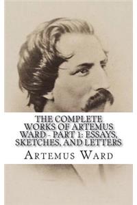 The Complete Works of Artemus Ward - Part 1
