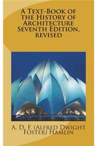 A Text-Book of the History of Architecture Seventh Edition, revised