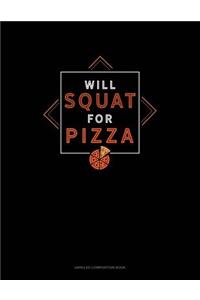 Will Squat for Pizza