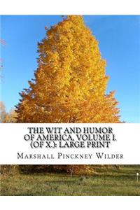 The Wit and Humor of America, Volume I. (of X.): Large print