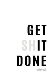 Get Shit Done Notebook