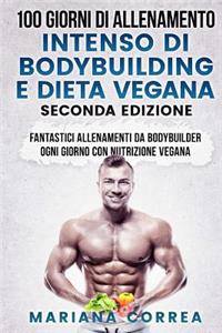 100 GIORNI DI ALLENAMENTO INTENSO DI BODYBUILDING e DIETA VEGANA SECONDA EDIZIONE