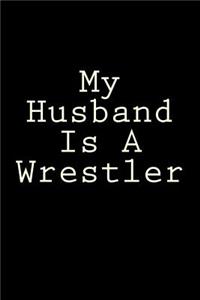 My Husband Is a Wrestler: Blank Lined Journal