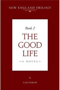 New England Trilogy Book 2 the Good Life