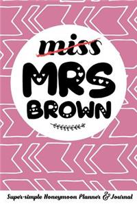 Miss Mrs Brown Super-Simple Honeymoon Planner & Journal