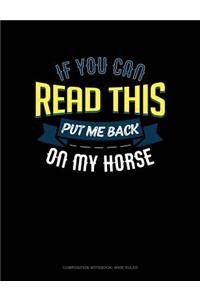 If You Can Read This Put Me Back on My Horse