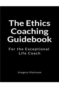 The Ethics Coaching Guidebook