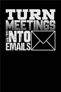 Turn Meetings into Emails: Black, White Design, Blank College Ruled Line Paper Journal Notebook for Project Managers and Their Families. (Agile and Scrum 6 x 9 inch Compositio