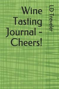 Wine Tasting Journal - Cheers!