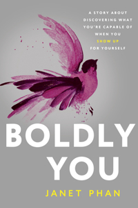 Boldly You: A Story about Discovering What You're Capable of When You Show Up for Yourself