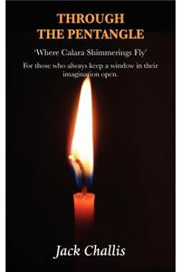 Through The Pentangle - 'Where Calara Shimmerings Fly'