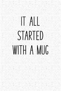 It All Started with a Mug