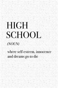 High School Where Self-Esteem Innocence and Dreams Go to Die