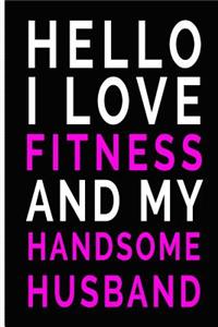 Hello I Love Fitness and My Handsome Husband