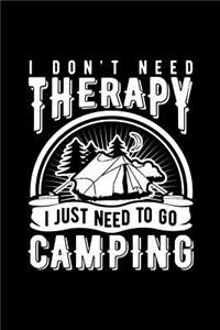 I Don't Need Therapy I Just Need to Go Camping