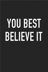 You Best Believe It