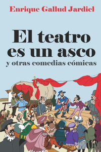 teatro es un asco y otras comedias cómicas