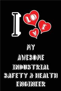 I Love My Awesome Industrial Safety and Health Engineer