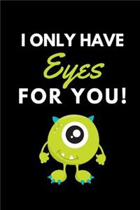 I Only Have Eyes for You