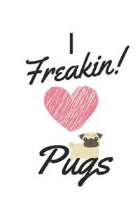 I Freakin Love Pugs