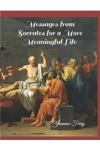 Messages from Socrates for a More Meaningful Life
