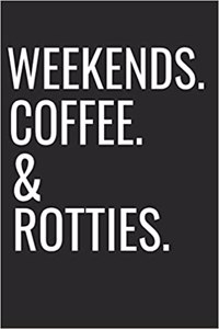 Weekends Coffee & Rotties