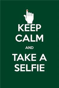 Keep Calm and Take a Selfie