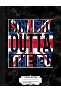 Straight Outta the Eu Brexit Composition Notebook
