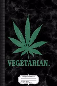 Vegetarian Cannabis Weed Composition Notebook