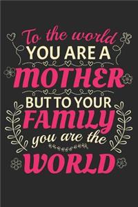 Mother to Your Family You Are the World