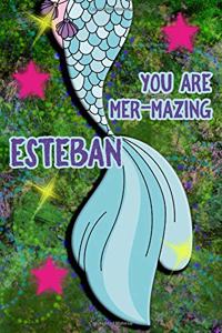 You Are Mer-Mazing Esteban