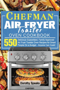 Chefman Air Fryer Toaster Oven Cookbook