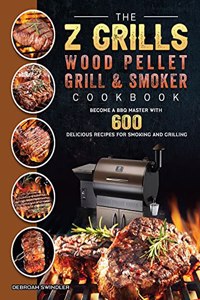 Z Grills Wood Pellet Grill And Smoker Cookbook