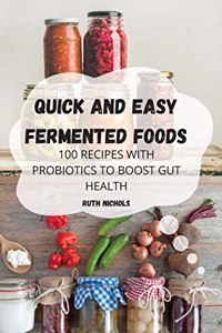 Quick and Easy Fermented Foods