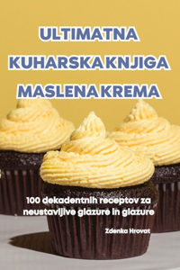 Ultimatna Kuharska Knjiga Maslena Krema