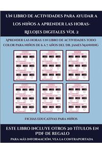 Fichas educativas para niños (Un libro de actividades para ayudar a los niños a aprender las horas- Relojes digitales Vol 2)