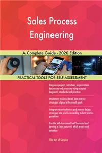 Sales Process Engineering A Complete Guide - 2020 Edition