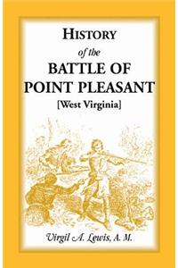 History of the Battle of Point Pleasant [West Virginia]