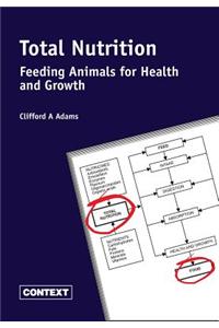 Total Nutrition - Feeding Animals for Health and Growth