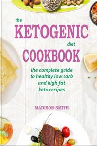 The Ketogenic Diet Cookbook