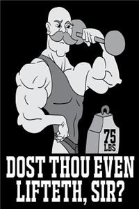 Dost Thou Even Lifteth, Sir?