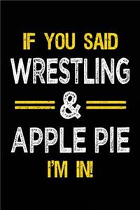 If You Said Wrestling & Apple Pie I'm in
